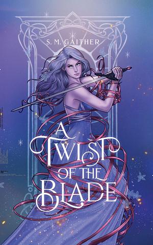 A Twist of the Blade by S.M. Gaither