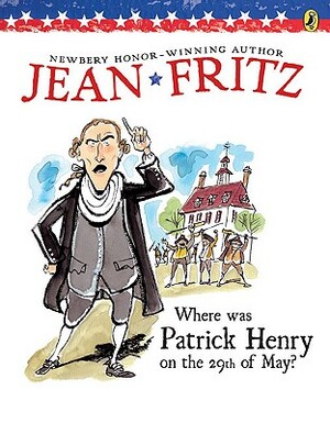 Where Was Patrick Henry on the 29th of May? by Jean Fritz
