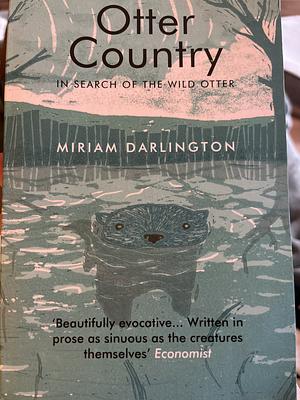 Otter Country by Miriam Darlington, Miriam Darlington