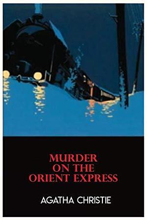 Murder On The Orient Express a Hercule Poirot Mystery by Agatha Christie