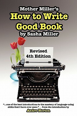 Mother Miller's How to Write Good Book Revised 4th Edition by Sasha Miller
