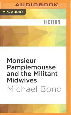 Monsieur Pamplemousse and the Militant Midwives by Michael Bond