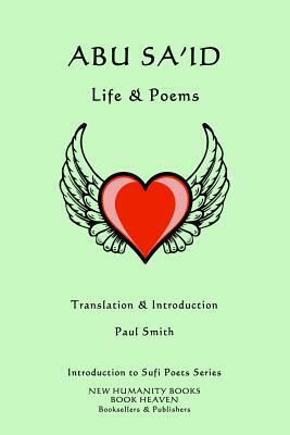 Abu Sa'id: Life & Poems by Paul Smith