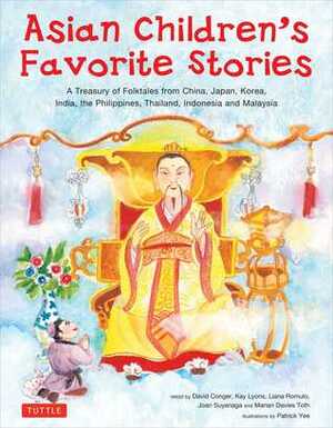 Asian Children's Favorite Stories: A Treasury of Folktales from China, Japan, Korea, India, the Philippines, Thailand, Indonesia and Malaysia by Marian Davies Toth, David Conger, Joan Suyenaga, Patrick Yee, Liana Romulo, Marian Davie Toth, Kay Lyons