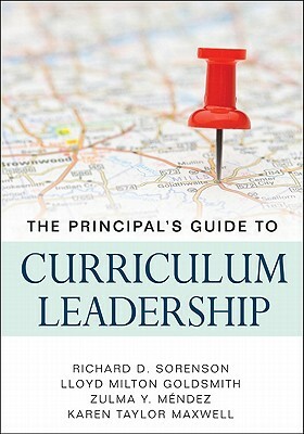 The Principal's Guide to Curriculum Leadership by Zulma Y. Mendez, Lloyd M. Goldsmith, Richard D. Sorenson