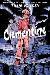 Clementine, Book Three by Tillie Walden