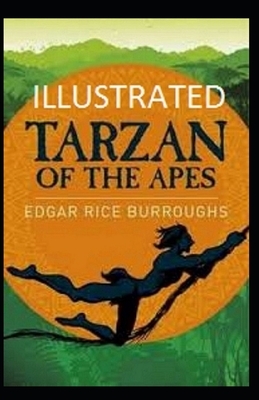 Tarzan of the Apes Illustrated by Edgar Rice Burroughs