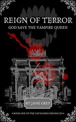 Reign of Terror:God Save The Vampire Queen by Jane Grey