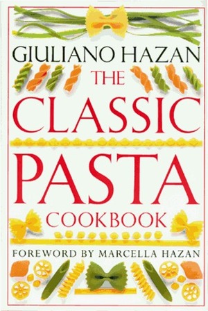 The Classic Pasta Cookbook by Giuliano Hazan