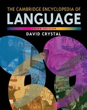 The Cambridge Encyclopedia of Language by David Crystal