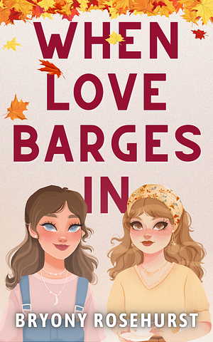 When Love Barges In by Bryony Rosehurst, Bryony Rosehurst