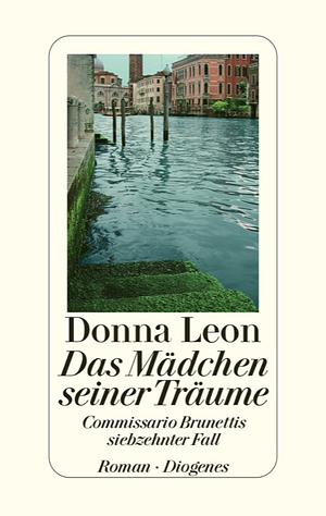 Das Mädchen Seiner Träume: Commissario Brunettis Siebzehnter Fall by Donna Leon, Christa E. Seibicke
