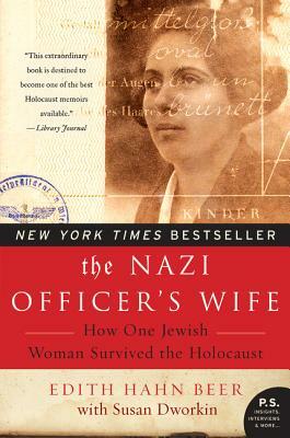 The Nazi Officer's Wife: How One Jewish Woman Survived the Holocaust by Edith Hahn Beer, Susan Dworkin