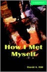 How I Met Myself by David A. Hill