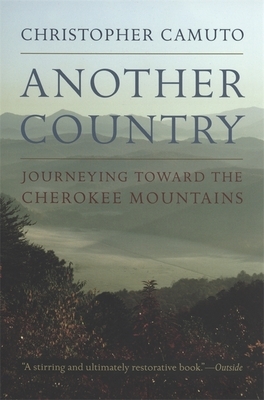 Another Country: Journeying Toward the Cherokee Mountains by Christopher Camuto