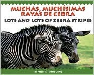 Muchas, Muchisimas Rayas de Cebra/Lot and Lots of Zebra Stripes by Stephen R. Swinburne
