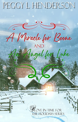 A Miracle for Boone And An Angel for Luke by Peggy L. Henderson