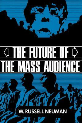 The Future of the Mass Audience by W. Russell Neuman