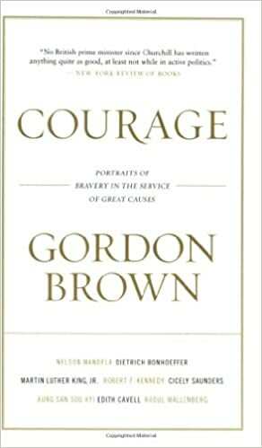 Courage: Portraits of Bravery in the Service of Great Causes by Gordon Brown