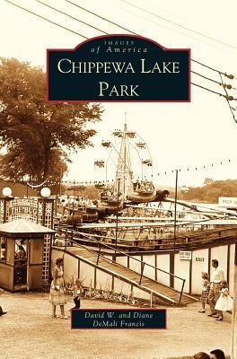 Chippewa Lake Park by Diane Demali Francis, David W. Francis