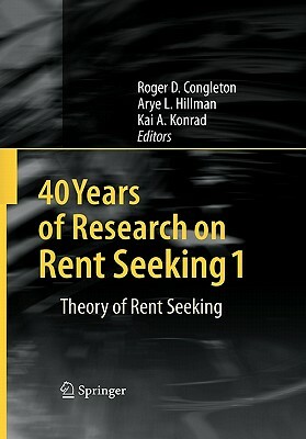 40 Years of Research on Rent Seeking 1: Theory of Rent Seeking by 