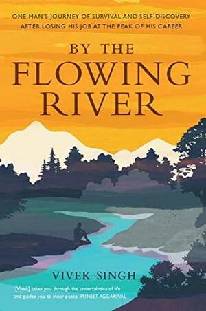 By the Flowing River by Vivek Singh