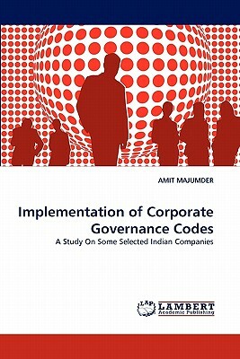 Implementation of Corporate Governance Codes by Amit Majumder