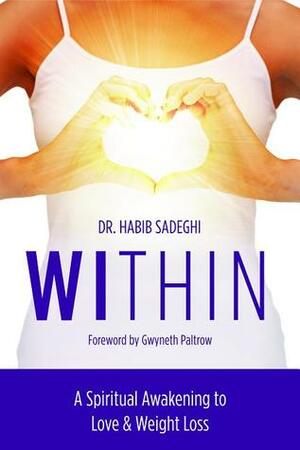 WITHIN: A Spiritual Awakening to Love & Weight Loss by Habib Sadeghi