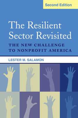 The Resilient Sector Revisited: The New Challenge to Nonprofit America by Lester M. Salamon