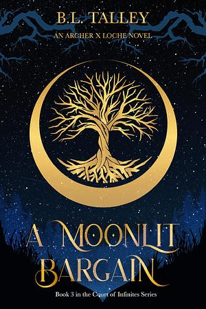 A Moonlit Bargain: Book 3 in the Court of Infinites Series by B.L. Talley