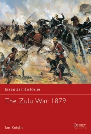 The Zulu War 1879 by Ian Knight