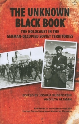 The Unknown Black Book: The Holocaust in the German-Occupied Soviet Territories by 