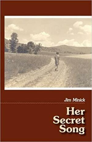 Her Secret Song by Jim Minick