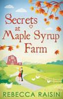 Secrets At Maple Syrup Farm: The perfect cosy romantic comedy to fall in love with this Autumn by Rebecca Raisin, Rebecca Raisin