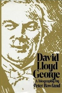 David Lloyd George: A Biography by Peter Rowland