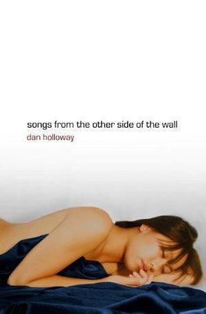 Songs from the Other Side of the Wall by Dan Holloway, Dan Holloway