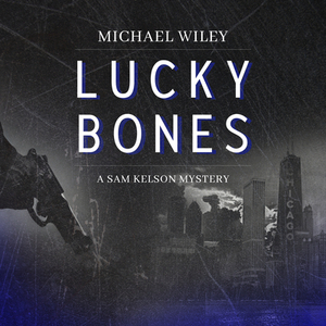 Lucky Bones by Michael Wiley