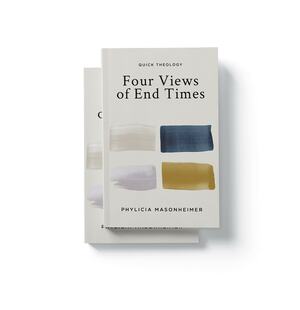 Four Views of End Times by Phylicia Masonheimer
