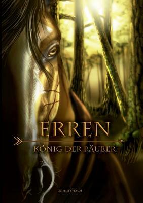 Erren: König der Räuber by Sophie Syksch