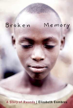 Broken Memory: A Story of Rwanda by Shelley Tanaka, Élisabeth Combres