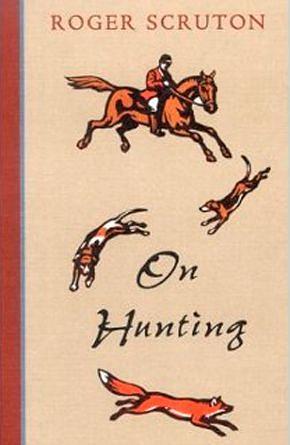 On Hunting by Roger Scruton