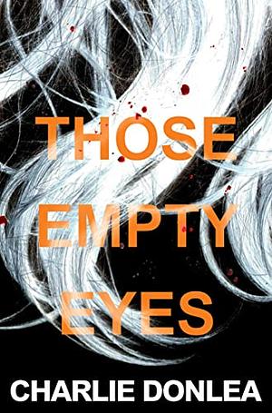 Those Empty Eyes: A Chilling Novel of Suspense with a Shocking Twist by Charlie Donlea