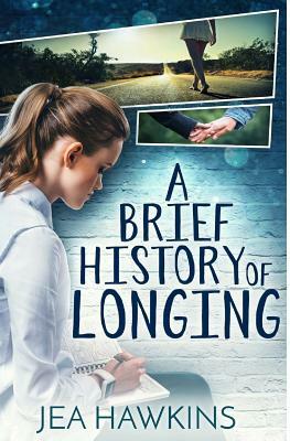 A Brief History of Longing by Jea Hawkins