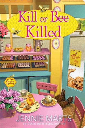 Kill or Bee Killed by Jennie Marts