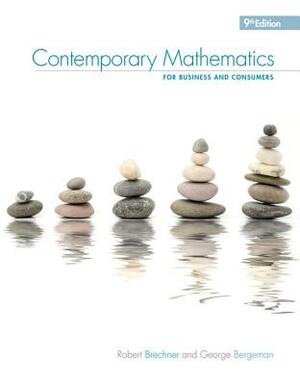 Contemporary Mathematics for Business & Consumers, 9th by Robert Brechner, Geroge Bergeman