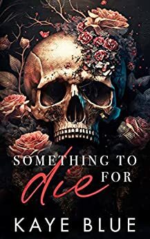 Something to Die For by Kaye Blue