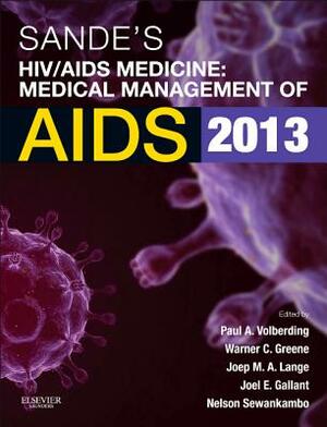 Sande's Hiv/AIDS Medicine: Medical Management of AIDS 2013 by Joep M. a. Lange, Warner Greene, Paul Volberding