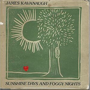 Sunshine Days and Foggy Nights by James Kavanaugh