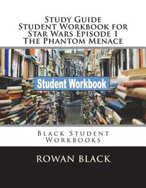 Study Guide Student Workbook for Star Wars Episode 1 The Phantom Menace: Black Student Workbooks by Rowan Black