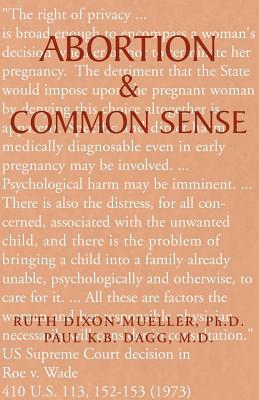 Abortion & Common Sense by Ruth Dixon-Mueller